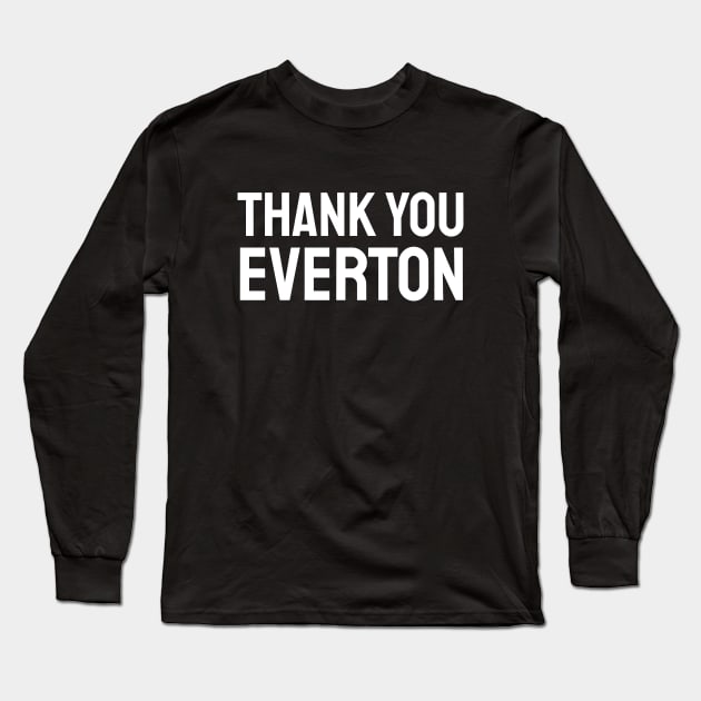 Everton - Thank You Everton Long Sleeve T-Shirt by White Name